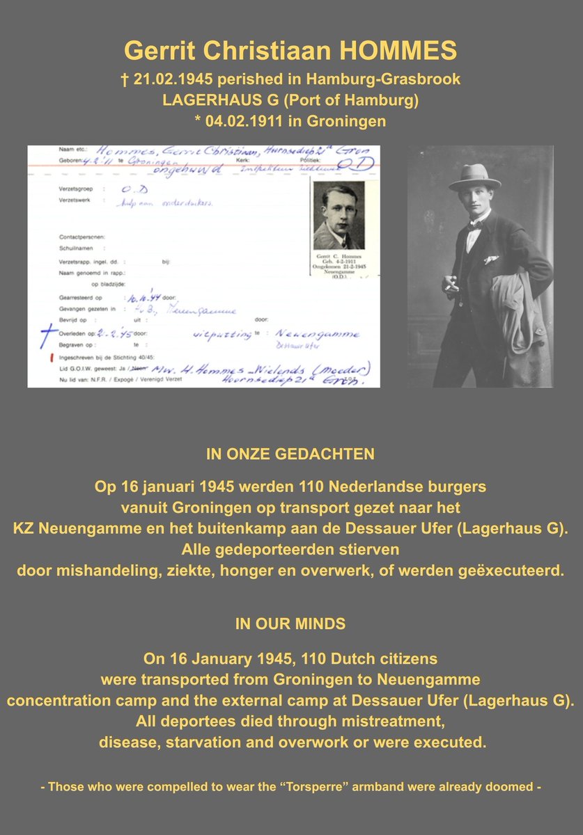 Gerrit Christiaan HOMMES #Groningen
† 21.02.1945 Nazi Germany #Hamburg 

On 16 Jan. 1945, 110 Dutch citizens were transported from <a href="/gem_groningen/">Gemeente Groningen</a> > #Neuengamme external camp <a href="/LagerhausG/">LAGERHAUSG</a>

All deportees died through mistreatment, disease, starvation and overwork or were executed