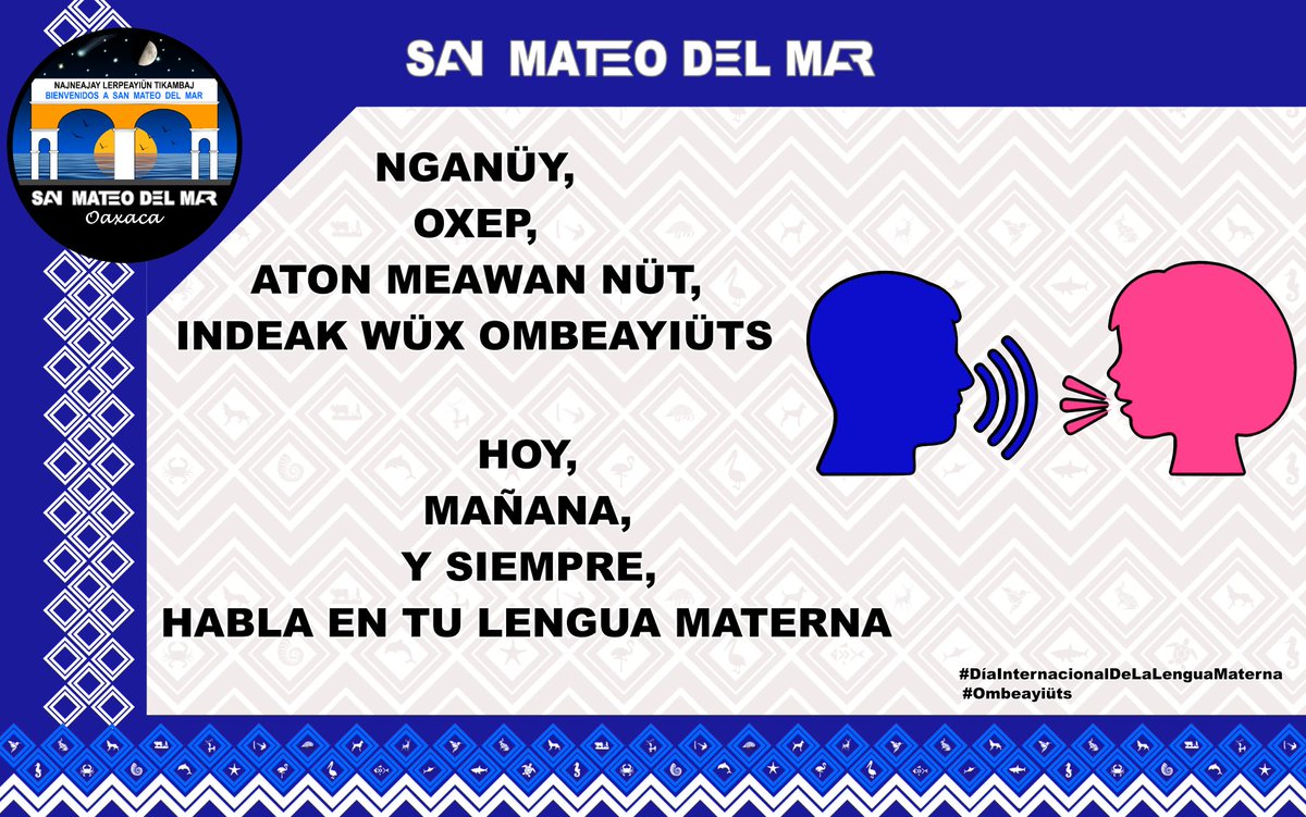 San_Mateodelmar's tweet photo. Nganüy,
Oxep,
Aton meawan nüt,
Indeak wüx Ombeayiüts.

Hoy,
Mañana,
Y siempre,
Habla en tu lengua Materna. https://t.co/zYNM3kcQ6f