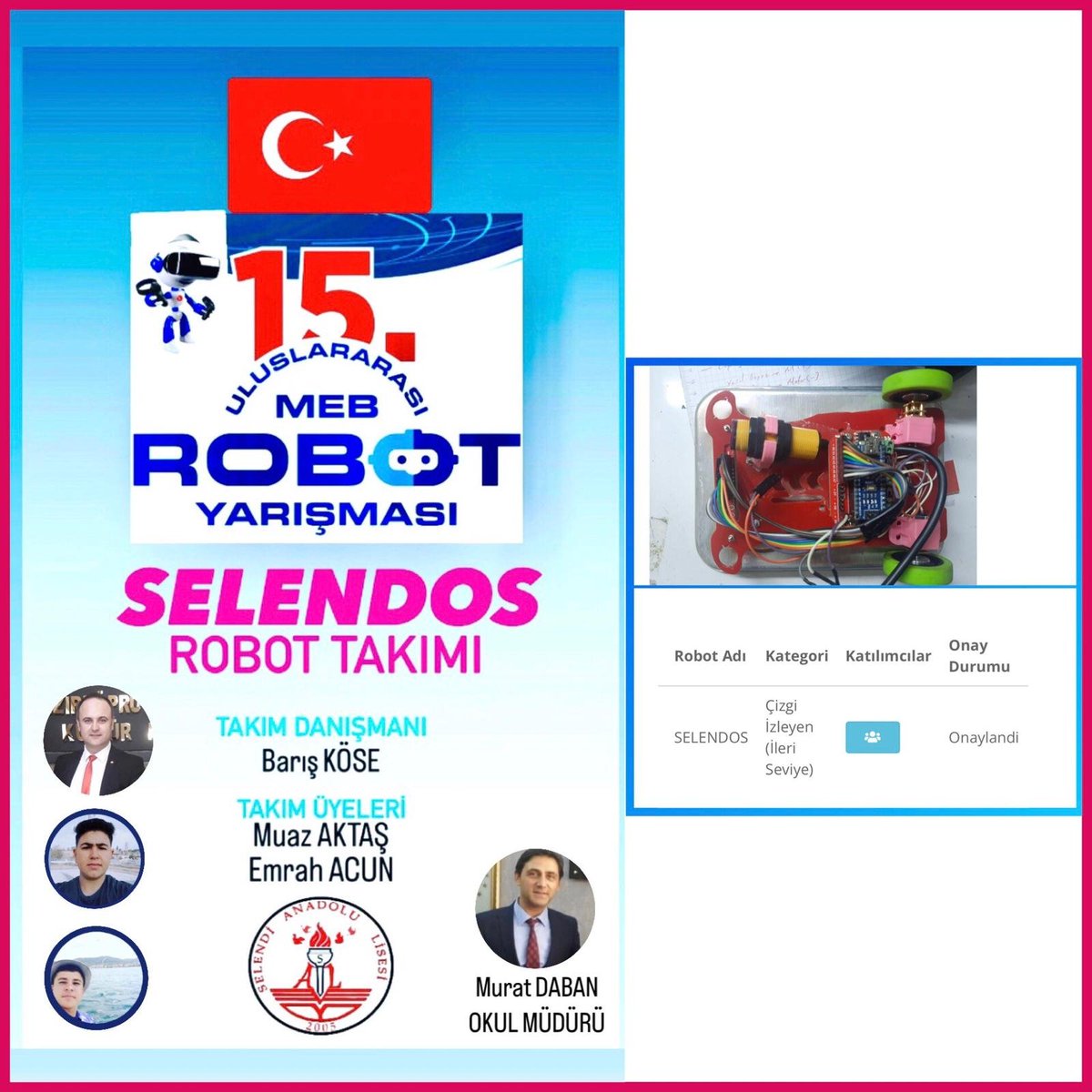 Selendos isimli robotumuz,Robot Üretim Rapor Aşamasını da geçerek 8-11 Mart 2023 tarihinde Bursa'da yapılacak Uluslararası Meb Robot Yarışmasına katılmaya hak kazanmıştır. Robot takımımıza başarılar dileriz
<a href="/SelendiAnadolu/">SELENDİ ANADOLU LİSESİ</a> <a href="/Selendi_ilceMem/">Selendi İlçe Milli Eğitim Müdürlüğü</a> <a href="/il_mem_45/">Manisa İl Millî Eğitim Müdürlüğü</a> <a href="/selendikaym/">🇹🇷Selendi Kaymakamlığı🇹🇷</a> <a href="/MilliEgitimBak/">MEB</a>