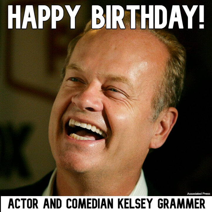  HAPPY BIRTHDAY! Kelsey Grammer of \"Frasier\" fame turns 68 today. 