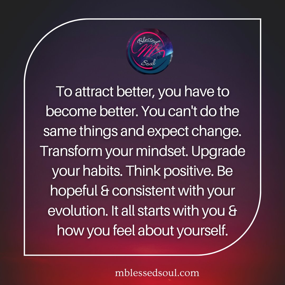 To attract better, you have to become better. You can't do the same things and expect change..
.
.
#attractbetter #becomebetter #tranformation #mindsetmatters #upgradeyourself #behopeful #thinkpositive #stayconsistentwithevolution #thinkgoodaboutyourself