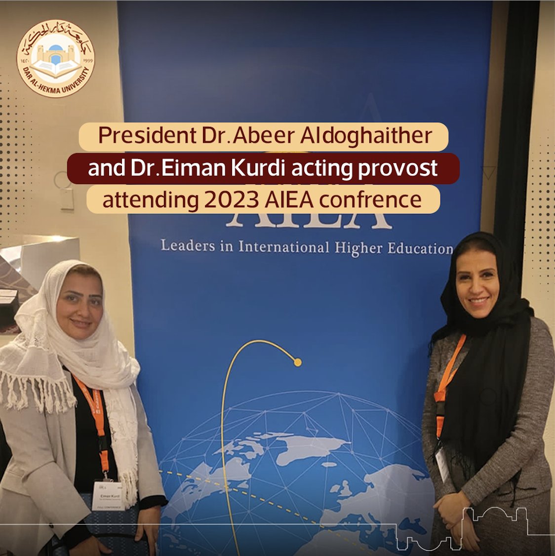 Dr. Abeer Aldoghaither, President and Dr. Eiman Kurdi, acting Provost attending 2023 AIEA conference where international education leaders meet from all over the globe

#DAHuniversity #CIES2023 #virtualexchange #intled #AIEA2023