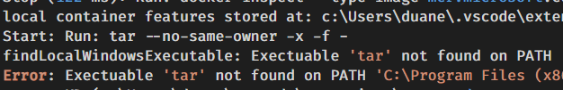 duanenewman's tweet image. Trying #DevContainers in #vscode and running into a weird path error. I get this trying to open a sample or my own config. 
The error is: findLocalWindowsExecutable: Exectuable &apos;tar&apos; not found on PATH
I&apos;ve searched and searched and tried changing all sorts of settings.. no dice.
