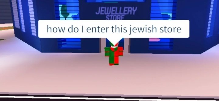 QualityRBXMemes's tweet photo. how do I enter this jewish store

#ROBLOX https://t.co/FeF5Yk3YNl