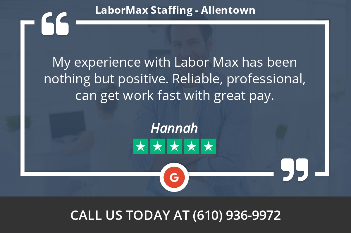 'My experience with Labor Max has been nothing but positive. Reliable, professional, can get work fast with great pay.' - Hannah. Call (610) 936-9972 to see how we can help you! #JobsNearMe #Hiring #TempJobs