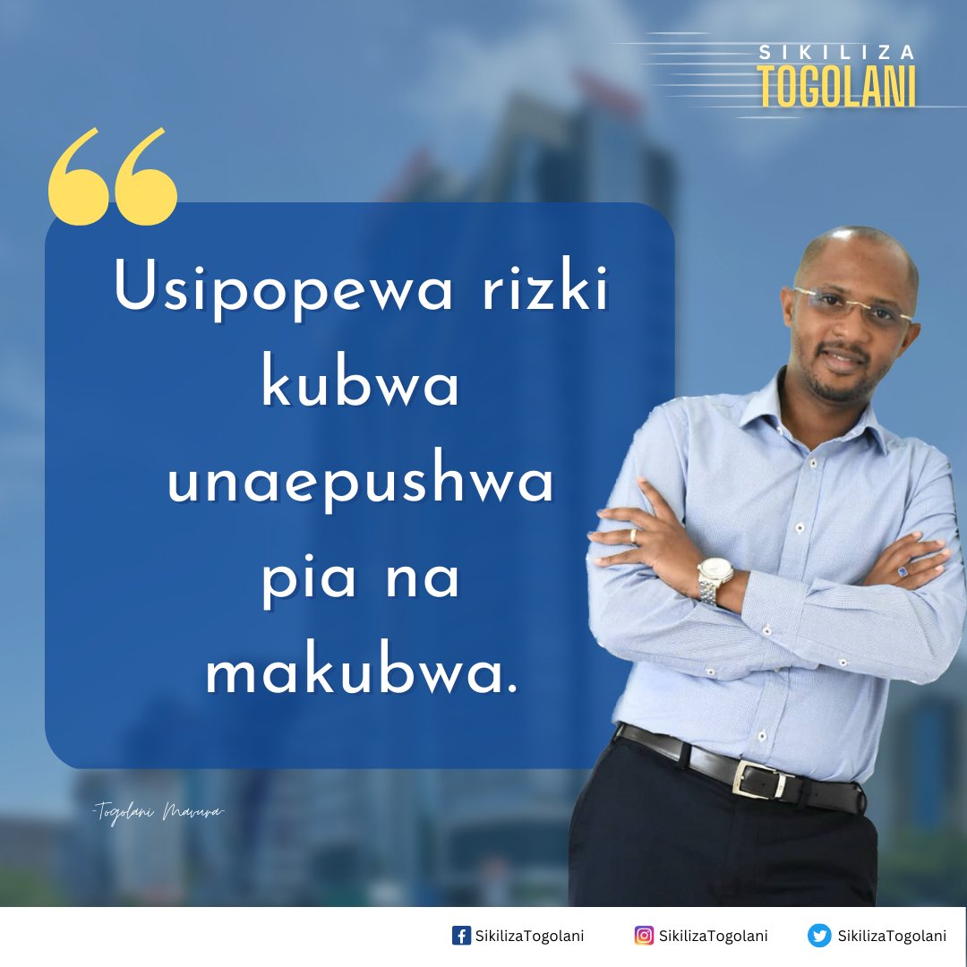 SikilizaTogolan's tweet photo. "Usipopewa rizki kubwa unaepushwa pia na makubwa." ~Togolani Mavura. https://t.co/RBMoSSERVT