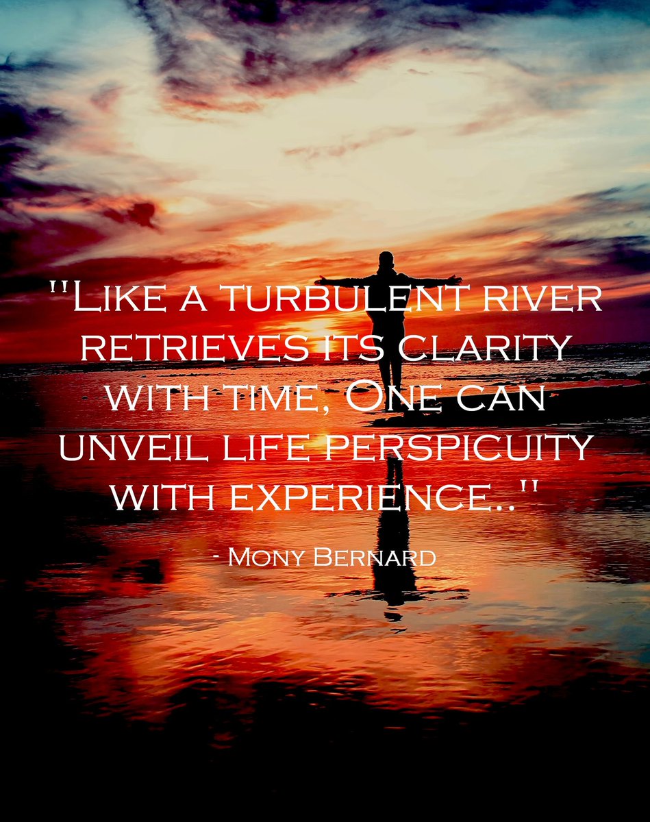 monybernar's tweet photo. "Like a turbulent river retrieves its clarity with time, One can unveil life perspicuity with experience.."
- Mony Bernard 
#lifelessons #quoteoftheday✏️ #clarity #life #time #insight #thoughtoftheday #experience https://t.co/AOJCyBV8Sp