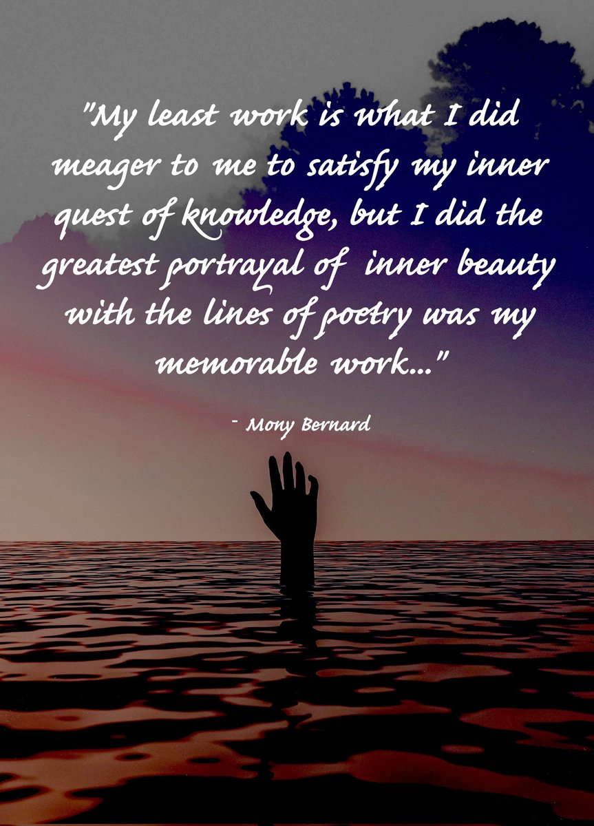monybernar's tweet photo. "My least work is what I did meager to me to satisfy my inner quest of knowledge, but I did the greatest portrayal of  inner beauty with the lines of poetry was my memorable work..." 
- Mony Bernard 
#poetry #life #beauty #work #knowledge #quoteoftheday✏️ https://t.co/9CUeCr8Imq