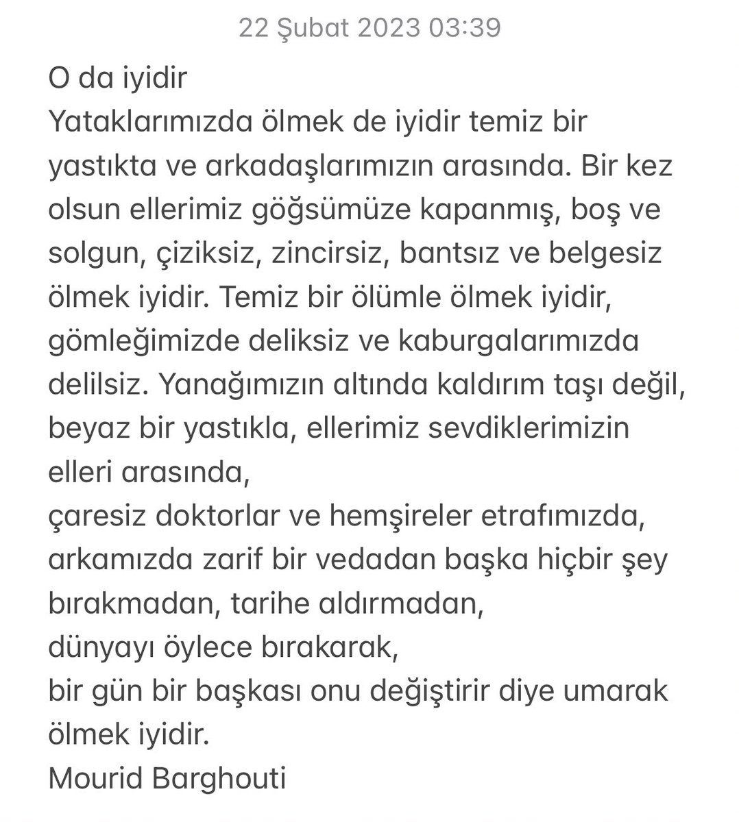 Arkamızda zarif bi vedadan başka hiçbir şey bırakmadan, temiz ölmek iyidir.