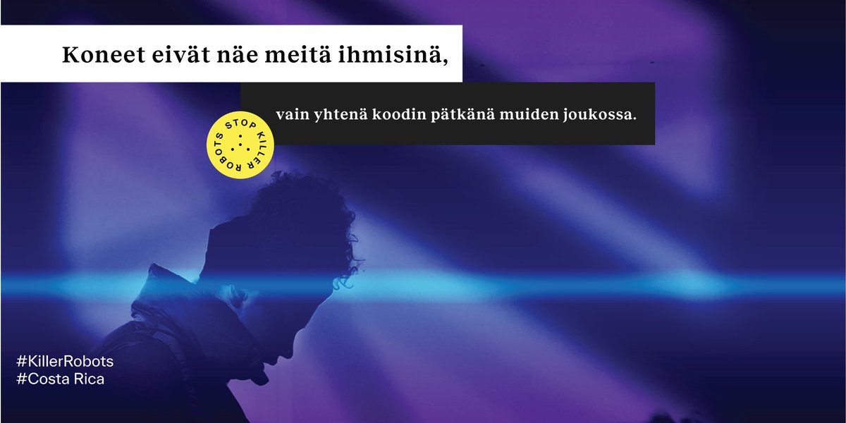 KillerRobotsFI's tweet image. Koneet eivät näe meitä ihmisinä - vain yhtenä koodinpätkänä muiden joukossa. Jos sallimme, että kone saa hyökätä ihmisen kimppuun, johtaisi se digitaaliseen dehumanisaatioon äärimmillään. On aika neuvotella uusi laki tappajarobottien pysäyttämiseksi. #StopKillerRobots #CostaRica