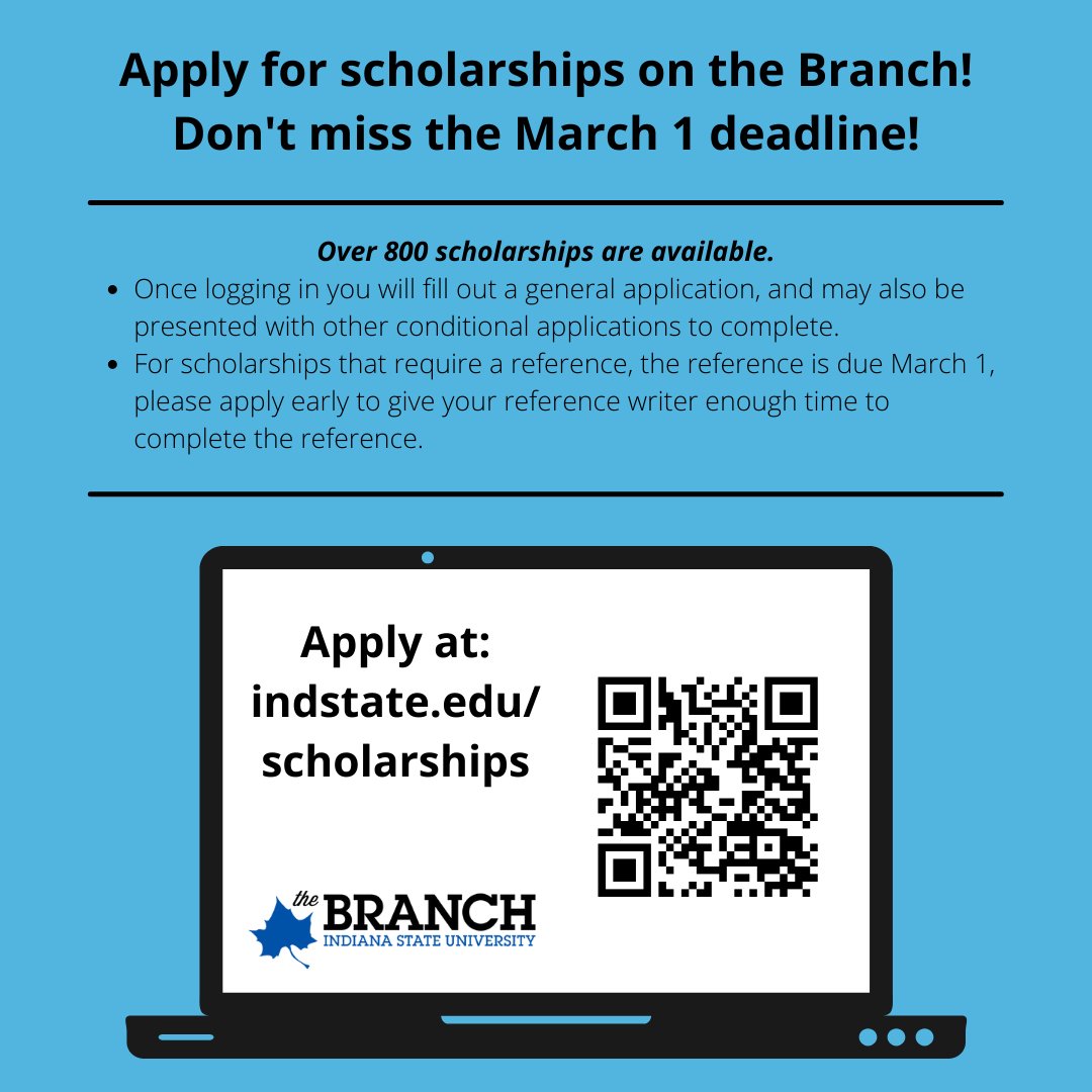 Apply for scholarships on the Branch!
Don't miss the March 1 deadline!

Over 800 scholarships are available.

Apply at indstate.edu/scholarships.