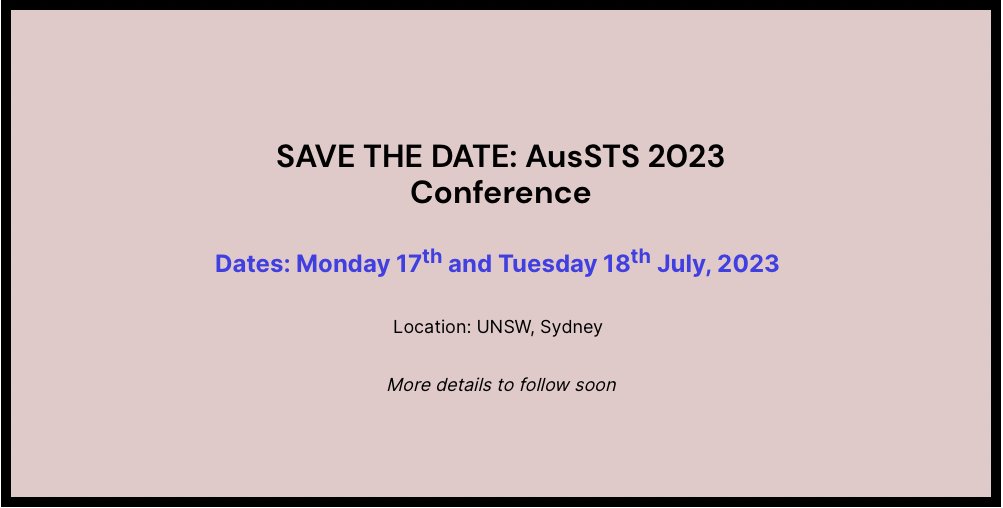 AusSTSgrad's tweet photo. Save the Date: AusSTS 2023 
Mon 17 – Tue 18 July @UNSW 

We invite contributions from scholars at all career stages engaged in and around STS research across Australia and Aotearoa New Zealand.

The theme of AusSTS 2023 is "Contributing to and with STS.” 

CFP out soon! https://t.co/e7nmi3OyMm