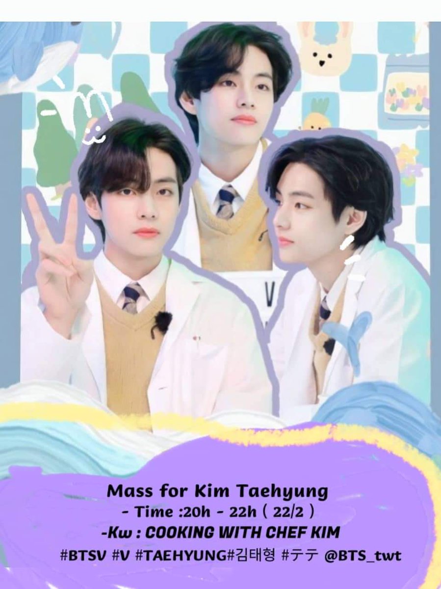 🎉MASS FOR TAEHYUNG🎉
Xin mời các chị em tối nay lúc 8g cùng lên mass cho Taehyung nhé ạ!!!! 
Kw: COOKING WITH CHEF KIM
#BTSV #V #TAEHYUNG
#김태형 #テテ <a href="/BTS_twt/">방탄소년단</a>