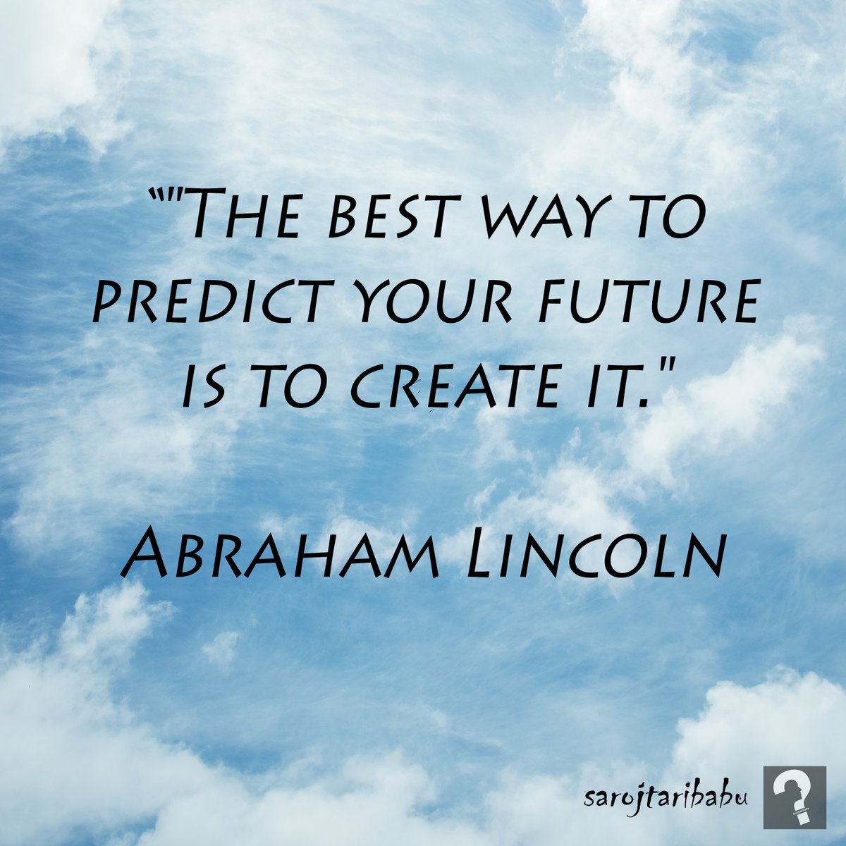 Quotes of the week: 'The best way to predict your future is to create it.' - Abraham Lincoln

#quoteoftheday #quotesoftheweek #quotesaboutlife #quotestolive #quotestoinspire #quotesforsuccess #twitterquote #quotes_quotes #sarojtaribabu #sarojtaribabuofficial