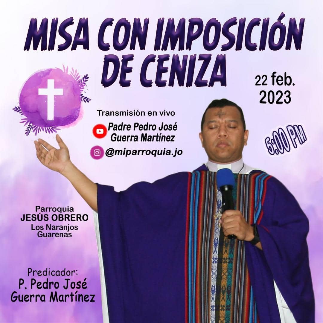 TIPS PARA HACER ORACIÓN 

MISA CON IMPOSICIÓN DE CENIZA

#HOY                    #22feb                              5pm

PREDICADOR: P. Pedro José Guerra Martínez 

Parroquia JESÚS OBRERO. Los Naranjos. GUARENAS