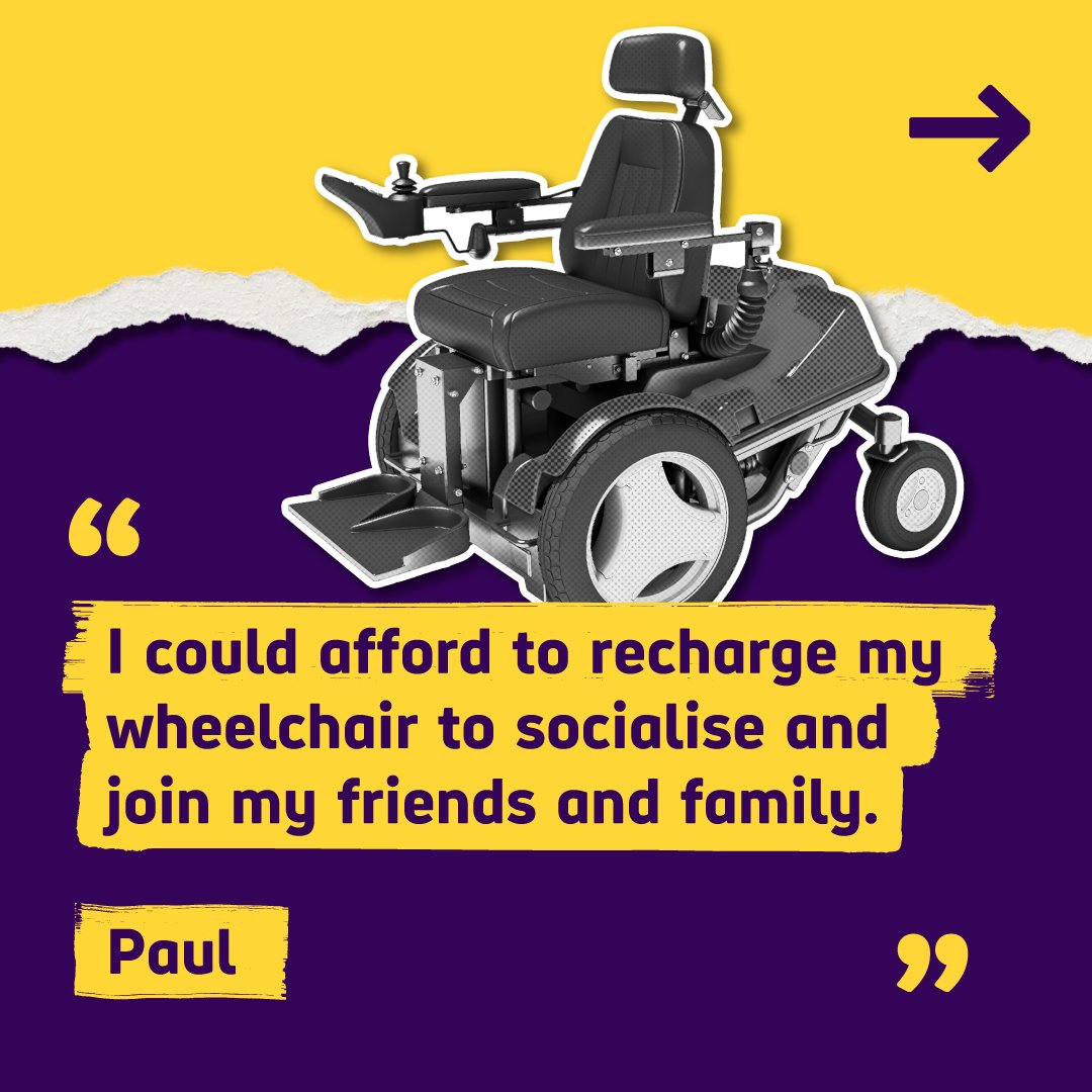 Graphic featuring a photo of a powered wheelchair and a quote from Paul that reads I could afford to recharge my wheelchair to socialise and join my friends and family