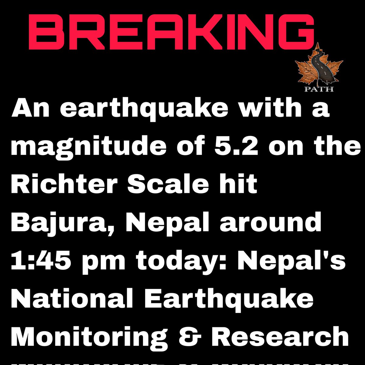 PATHnewsnetwork's tweet photo. An #earthquake with a magnitude of 5.2 on the Richter Scale hit #Bajura, #Nepal around 1:45 pm today: Nepal's National Earthquake Monitoring & Research Center
#PATHnetwork https://t.co/OR4VuK5ST0