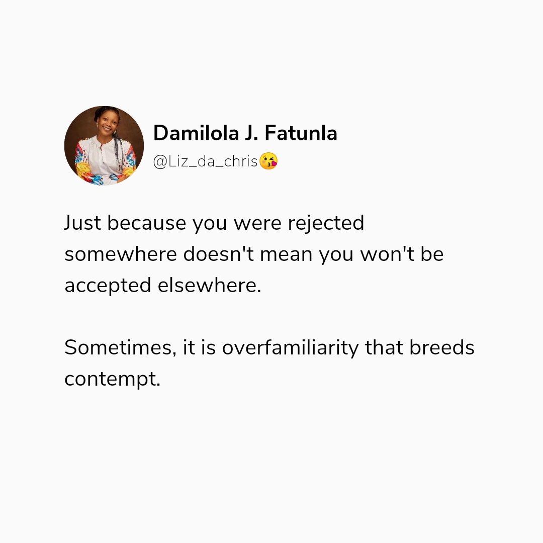 Go to where you are respected and accepted. It's not a must you stick through thick and thin.

#Oluwadamilola Fatunla 

©Lizdachris