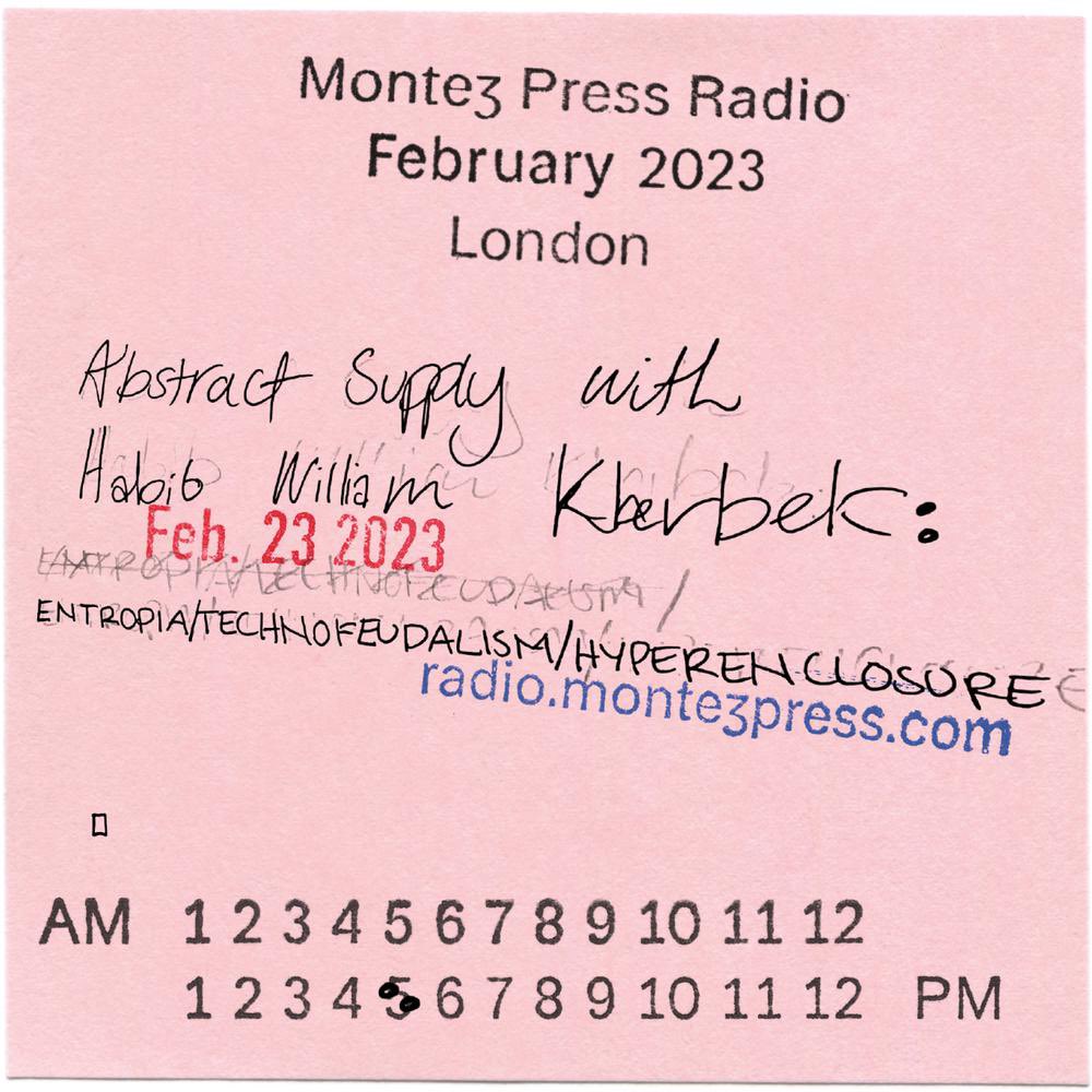 abstsupply's tweet photo. Tomorrow (at 5pm) on @montez_radio Habib William Kherbek will be in conversation discussing his latest book ENTROPIA – a collection of 10 years of art criticism &amp; recent AI experiments – through the concepts of Technofeudalism &amp; Hyperenclosure… be sure to listen in! https://t.co/DCtL0LYeG9