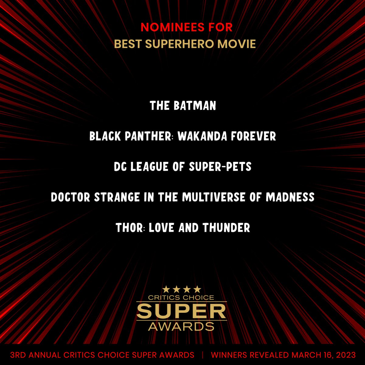 Congratulations to the Critics Choice Super Awards Nominees for BEST SUPERHERO MOVIE:
@TheBatman @theblackpanther @DCSuperPets @DrStrange @thorofficial 

The 3rd Annual #CriticsChoice #SuperAwards winners will be announced on March 16

Full list: criticschoice.com