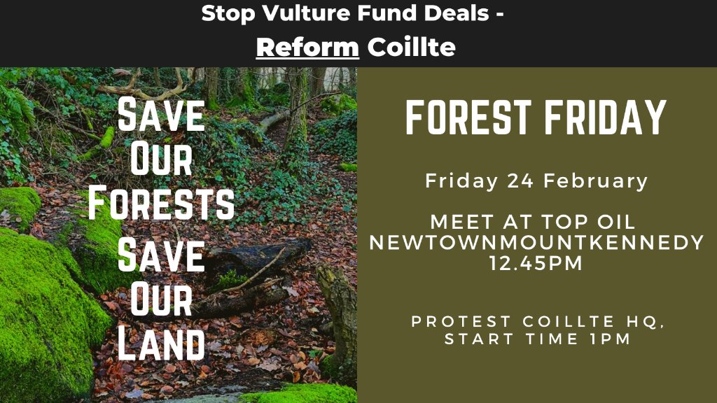 Join the PROTEST this FRI 1pm outside Coillte's HQ in Newtownmountkennedy, Wicklow. Since last month's protest outside the Dáil, the Govt has recognised the need to change our failing forestry strategy. Let's keep pressure on for reform of Coillte &amp; a sustainable forestry model!
