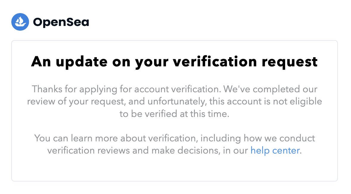 6 weeks of trying to get <a href="/opensea/">OpenSea</a> to verify the Unpunks collection, and each time the same message

“You aren’t eligible, but we won’t tell you exactly why, or how you resolve the situation. Good luck to your collectors identifying scams though 😉”

Beyond frustrating...