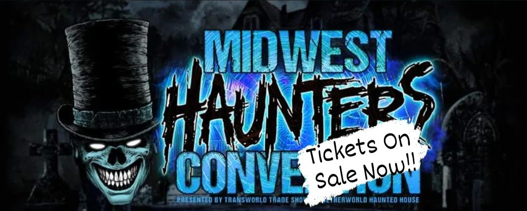 As announced on TransWorld Live, registration is OPEN for the 2023 Midwest Haunters Convention with special Early Bird Pricing through Thursday, May 25th at 11:59pm CDT.

Get Your Tickets Now:
MidwestHaunters.com

Be sure to check back as Seminars &amp; Events are Coming Soon!