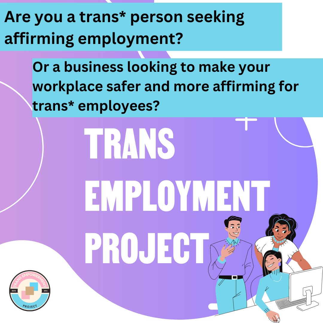 We may have ended our search for an organizer, but there are many other affirming workspaces that we'd love to connect you with! Trans Employment Project is our program geared towards supporting trans* jobseekers.