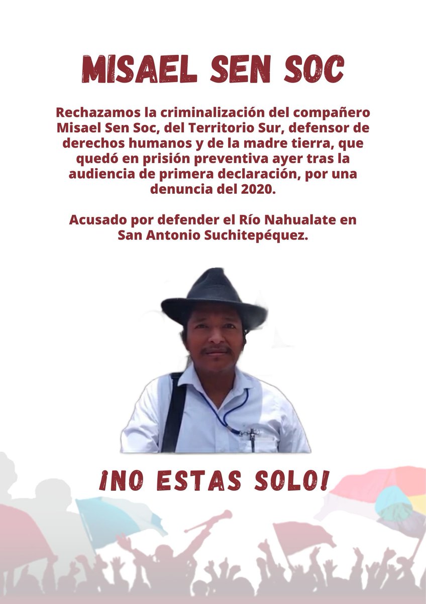 Rechazamos el encarcelamiento de nuestro compañero Misael Sen criminalizado por defender el Río Nahualate en Suchitepéquez,  tras un proceso tardío por la suspensión de audiencia de primera declaración en reiteradas veces y ahora responden a intereses empresariales y mezquinos.