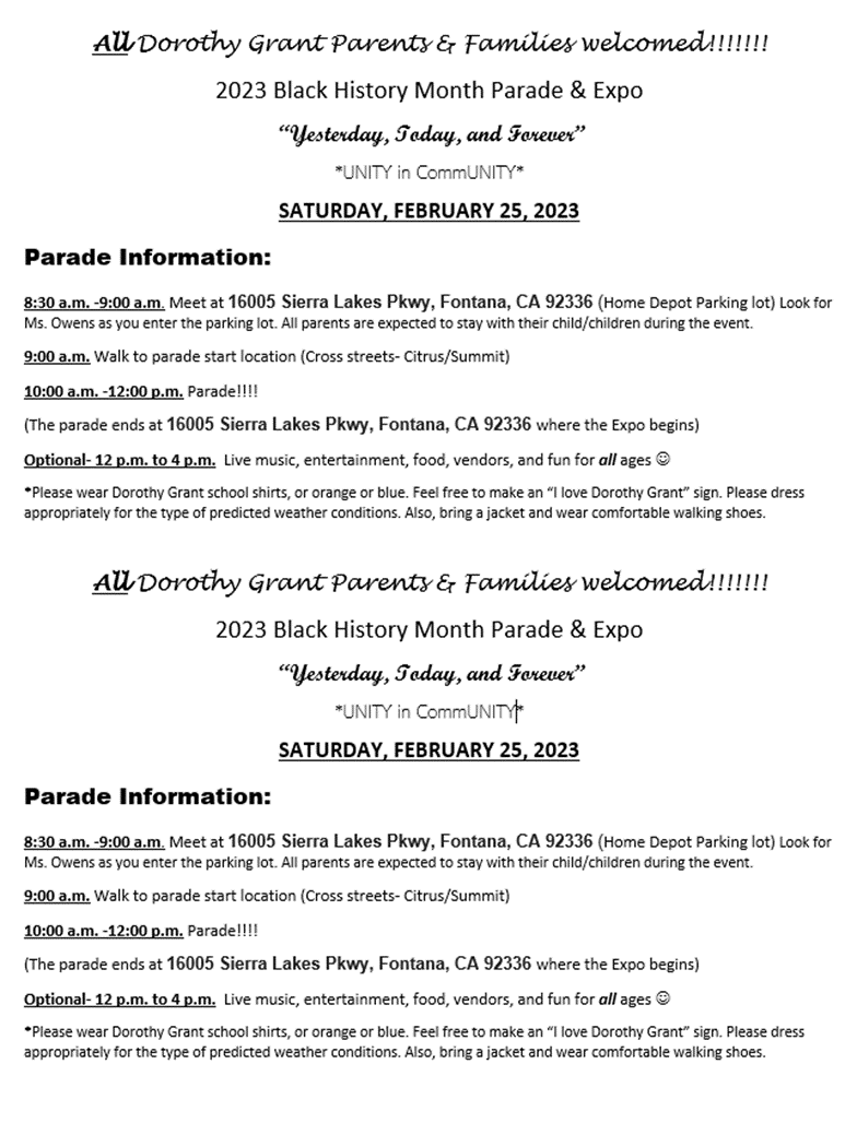 Hello DGIA Family,
Join us Saturday February 25th, for the 2023 Black History Month Parade and Expo. Please meet at 16005 Sierra Lakes Pkwy, Fontana between 8:30 a.m. - 9:00 a.m. Look for Ms. Owens as you enter the parking lot.  Please see the attached flyer for more information.