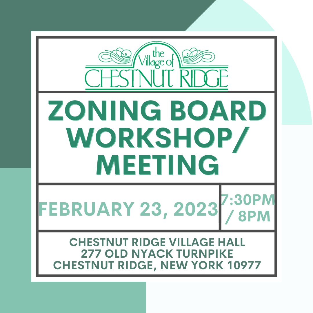 There will be a Village of Chestnut Ridge Zoning Board Workshop tonight, 2/23/2023 at 7:30pm. The Zoning Board meeting will commence immediately afterward at 8pm.
The meeting will take place in Chestnut Ridge Village Hall - 277 Old Nyack Turnpike, Chestnut Ridge, NY 10977.
