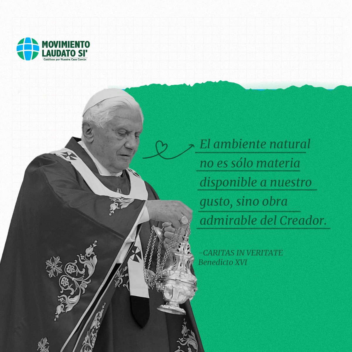 MovLaudatoSi's tweet photo. El ambiente natural no es sólo materia disponible a nuestro gusto, sino obra admirable del Creador. 

-CARITAS IN VERITATE
#BenedictoXVI https://t.co/7vOoJGpOTV