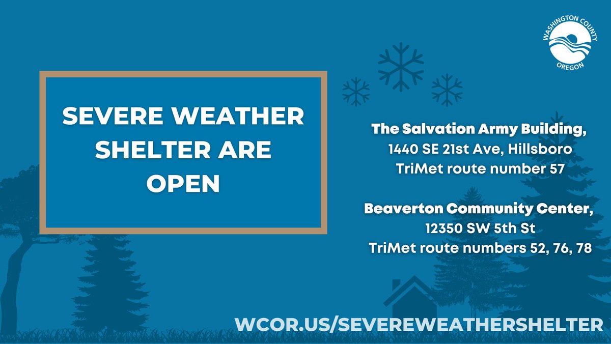 Severe Weather Shelters open 2/22 at 3 pm until inclement weather ends. To access, walk up to The Salvation Army Hillsboro TVSC Building (1440 SE 21st Ave) or the (Beaverton Community Center 12350 SW 5th St).