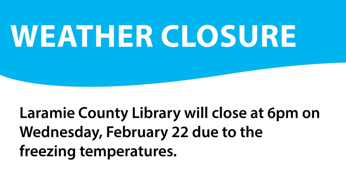 NOTICE: Laramie County Library will close at 6pm on Wednesday, February 22 due to the freezing temperatures. The Library Café will close at 5pm. Please check our Facebook page or website at lclsonline.org for the latest closure information. Stay safe and stay warm!