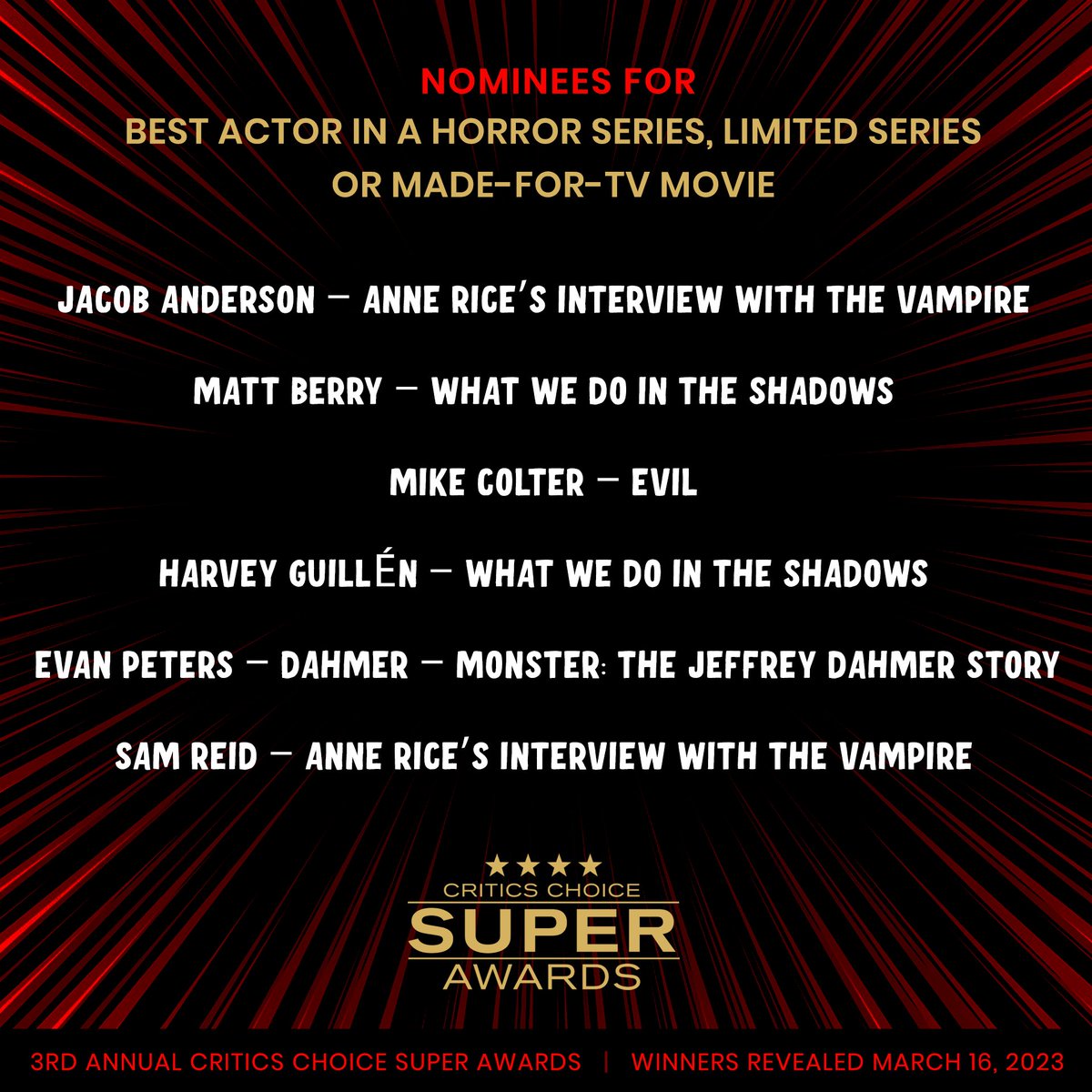 Congratulations to #CriticsChoice #SuperAwards Nominees for BEST ACTOR IN A HORROR SERIES, LIMITED SERIES OR MADE-FOR-TV MOVIE:
#interviewwithavampire #DahmerNetflix #Evil #WhatWeDoInTheShadows
@jacobanderson @_MattBerry @HARVEYGUILLEN 

Full list: criticschoice.com