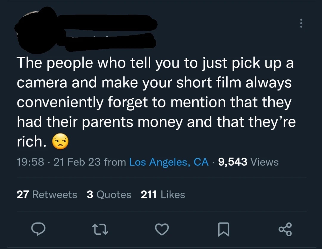 This is 100% incorrect.

I made my first short film with 0 money: just an old Canon and friends, won 2 festivals. Second short with < $150, covered food and 2 days of a Sony A7s2. Won a couple of festivals, licensed to ShortsTV US.

Write small and shoot it, it feels AWESOME.