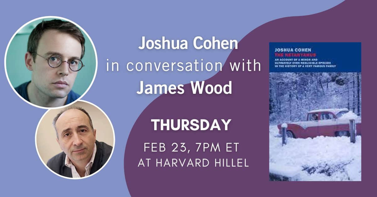 Today at 7PM! Joshua Cohen in conversation with James Wood present THE NETANYAHUS. Join via Zoom or live <a href="/HarvardHillel/">Harvard Hillel</a>.

Details: guestlist.co/events/739560