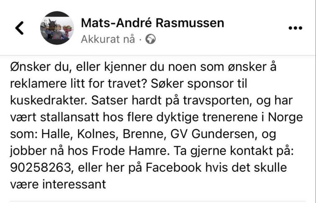 Vår stallmann <a href="/RasmussenMats/">Mats-André</a> søker sponsor! En ung og lovende kusk som har stor interesse for travet! 

En flott ambassadør for den som vil bidra!   ⬇️ Retweet gjerne!