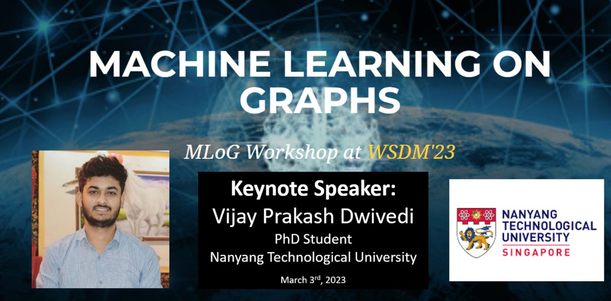 Excited to announce that <a href="/vijaypradwi/">Vijay Dwivedi</a> of <a href="/NTUsg/">NTU Singapore</a> will be a keynote speaker at the Machine Learning on Graphs (#MLoG2023) Workshop at #WSDM2023!

Workshop Date: March 3rd, 2023
Details: mlog-workshop.github.io/wsdm23.html
<a href="/TylersNetwork/">Tyler Derr</a> <a href="/ma_yao_/">Yao Ma</a> <a href="/benrozemberczki/">Benedek Rozemberczki</a> <a href="/ShiruiPan/">Shirui Pan</a> <a href="/WSDMSocial/">WSDM Conference</a>