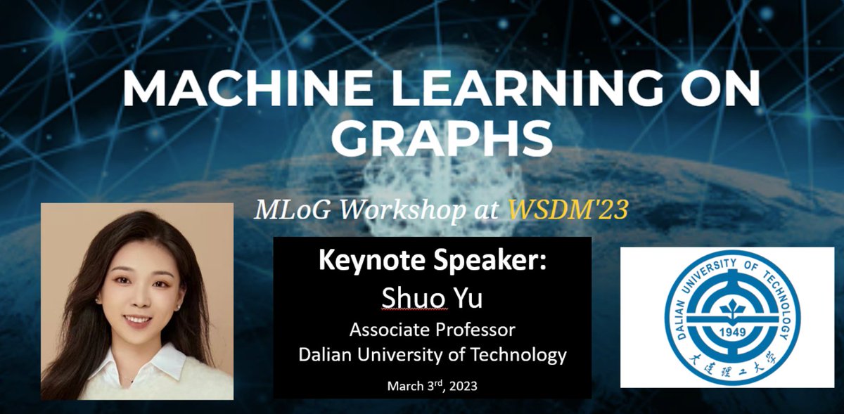 Excited to announce that Shuo Yu of <a href="/DutOfficial/">DUT</a> will be a keynote speaker at the Machine Learning on Graphs (#MLoG2023) Workshop at #WSDM2023!

Workshop Date: March 3rd, 2023
Details: mlog-workshop.github.io/wsdm23.html
<a href="/TylersNetwork/">Tyler Derr</a> <a href="/ma_yao_/">Yao Ma</a> <a href="/benrozemberczki/">Benedek Rozemberczki</a> <a href="/ShiruiPan/">Shirui Pan</a> <a href="/WSDMSocial/">WSDM Conference</a>