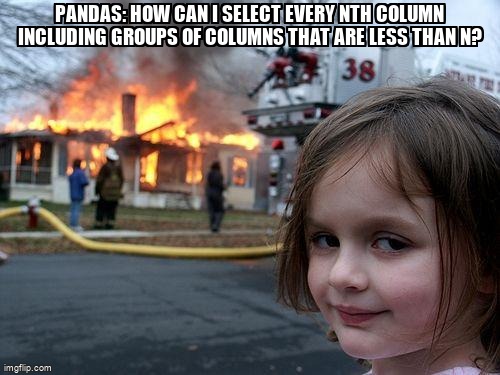 overflow_meme's tweet image. Pandas: How can I select every nth column including groups of columns that are less than n? stackoverflow.com/questions/7549… #python #dataframe #pandas