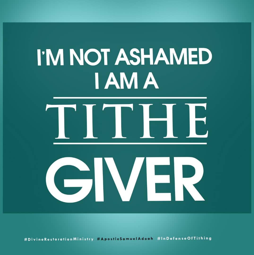 #IamNotAshamed
#IamATitheGiver
#DivineRestorationMinistry
#ApostleSamuelAdoah
#InDefenseOfTheTithe