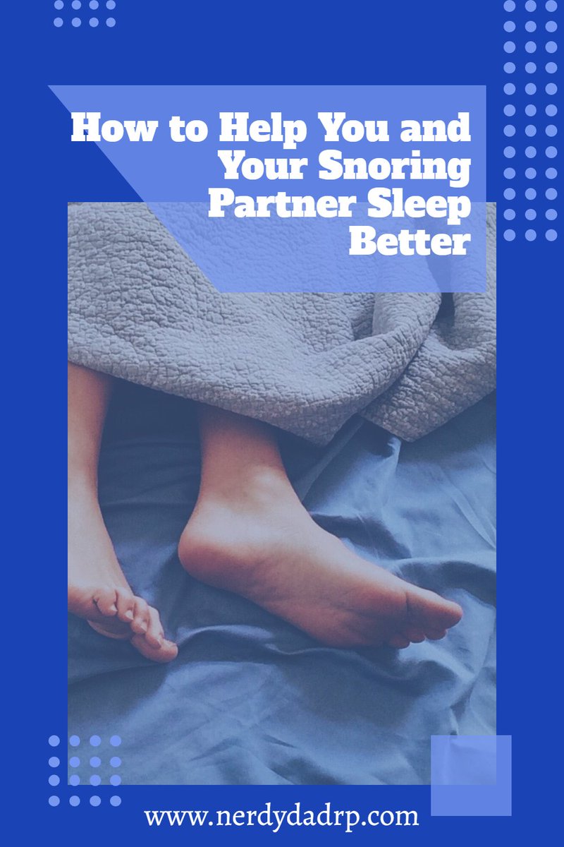 Snoring Solutions: How to Help You and Your Snoring Partner Sleep Better #StopSnoring nerdydadrp.com/snoring-partne… RT @TheNerdyDadRP