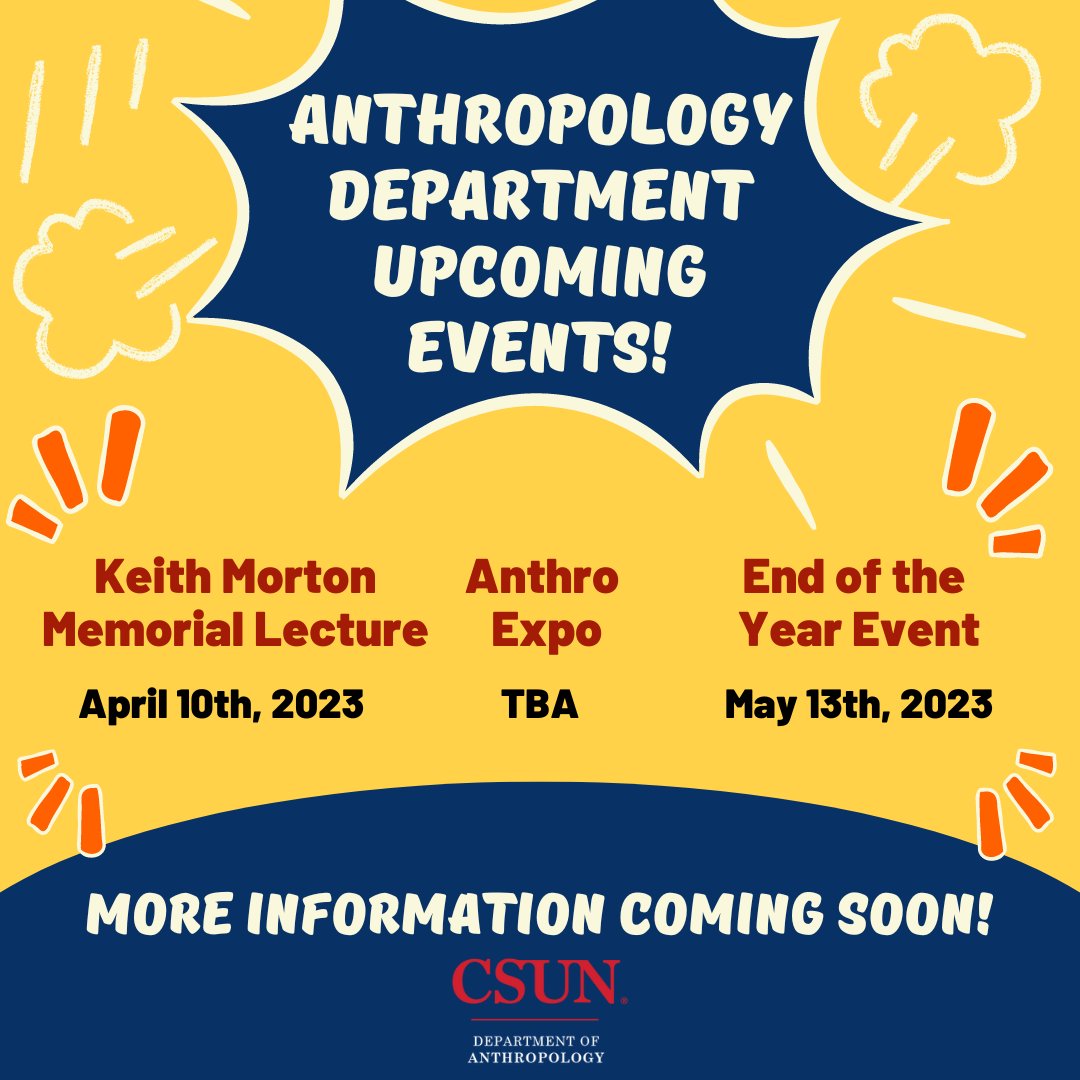 AnthroCSUN's tweet photo. We've got some exciting events coming up, and we'd love for you to join us! More information coming soon! #CSUN #Anthropology #CSUNAnthro #KeithMortonMemorialLecture #AnthroExpo #EndoftheYearEvent https://t.co/AxRejmkPfm