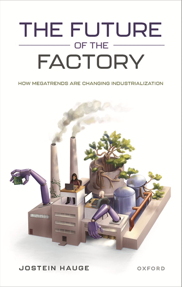 I'm excited to announce that my book, 'The Future of the Factory: How Megatrends are Changing Industrialization', will hit the shelves later this year with Oxford University Press.