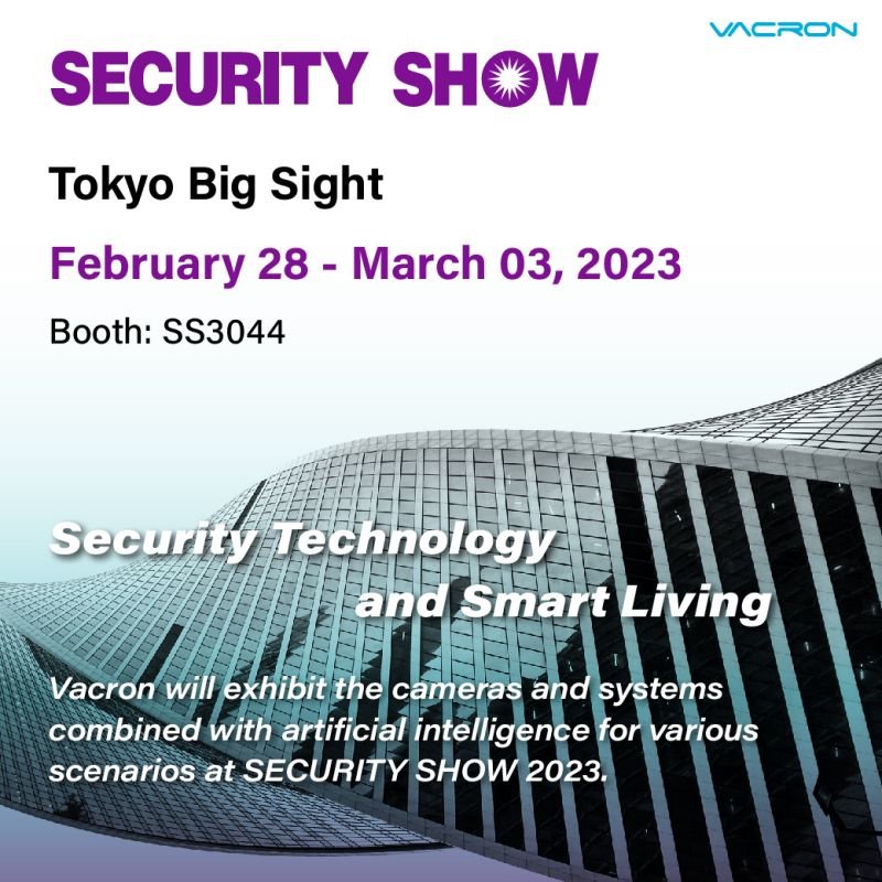 _2741513121982's tweet image. 📢 SECURITY SHOW 2023

Security Technology and Smart Living.
Vacron will exhibit the cameras and systems combined with artificial intelligence for various scenarios at SECURITY SHOW 2023.

We look forward to seeing you!

#vacron #securityshow #AIrecognition
#madeintaiwan