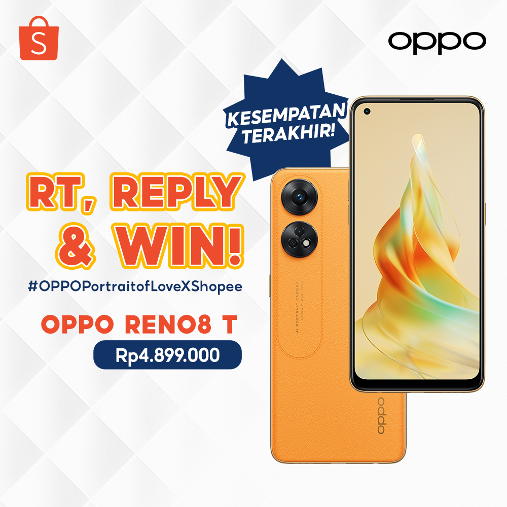 ✨ OPPO POTRAIT OF LOVE GIVEAWAY ✨

Kesempatan terakhir buat menangn OPPO Reno8 T senilai 4,9 JUTA nih!

Caranya:
1. FOLLOW @shopeeid
2. RT &amp; LIKE tweet ini
3. REPLY "Topped-up Reno8 T #OPPOPortraitofLoveXShopee #OPPOReno8TdiShopee" sebanyak-banyaknya!

GOOD LUCK! 🧡