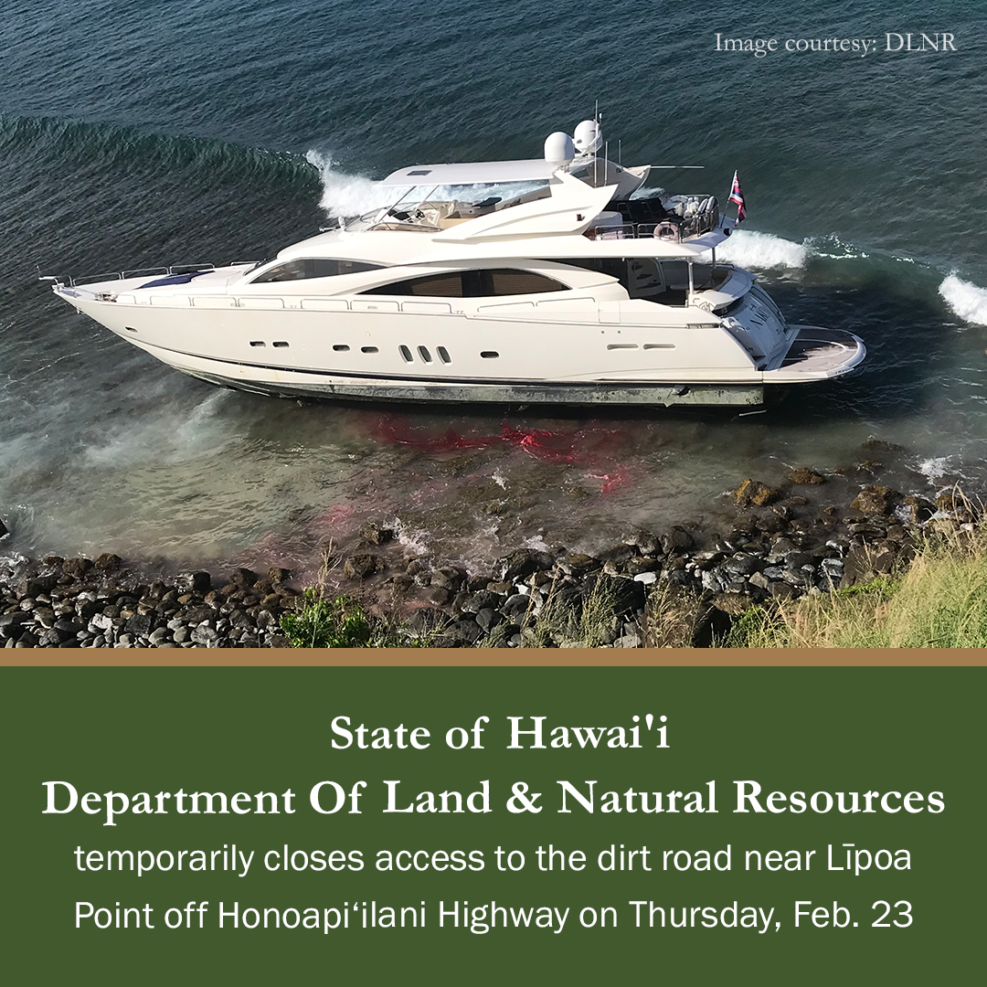 Beginning tomorrow morning, the DLNR in collaboration with the U.S. Coast Guard (USCG), and Maui Police Department (MPD), will be temporarily closing the dirt road near Līpoa Point off Honoapi‘ilani Highway.

More information: facebook.com/countyofmaui/p…