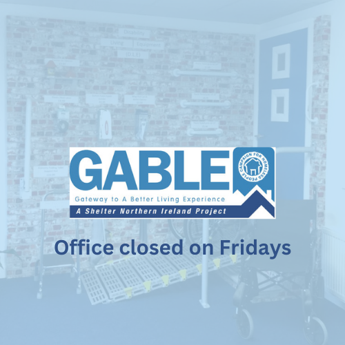 From 24/02/2023, our GABLE office will be closed to the public on Fridays, apologies for any inconvenience caused. Many thanks, GABLE Team