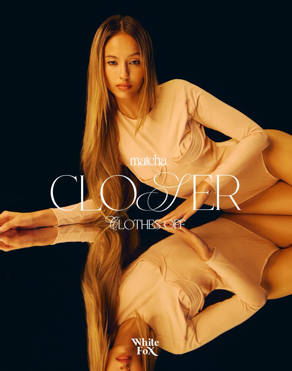 Would you like to get down, down, down?

‘CLOSER (Clothes Off)’ OFFICIAL M/V

WATCH NOW
youtu.be/kxK37qG5Xp4

#MATCHACloserClothesOff
#CloserClothesOff_MV
#MATCHAWhiteFox
#WhiteFoxGMM